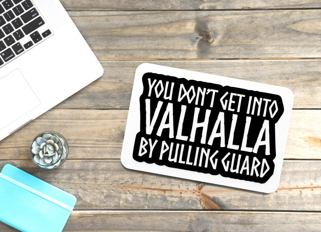 You Don't Get Into Valhalla By Pulling Guard | Funny Sign for Home or Office