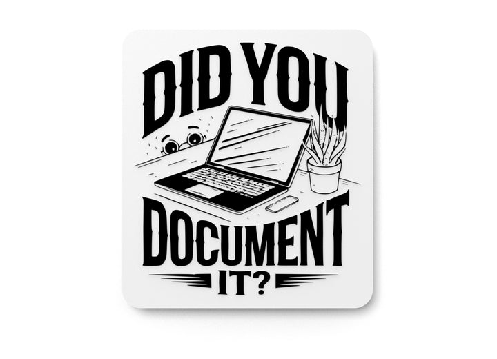 Did You Document It | Funny Sign for Home or Office