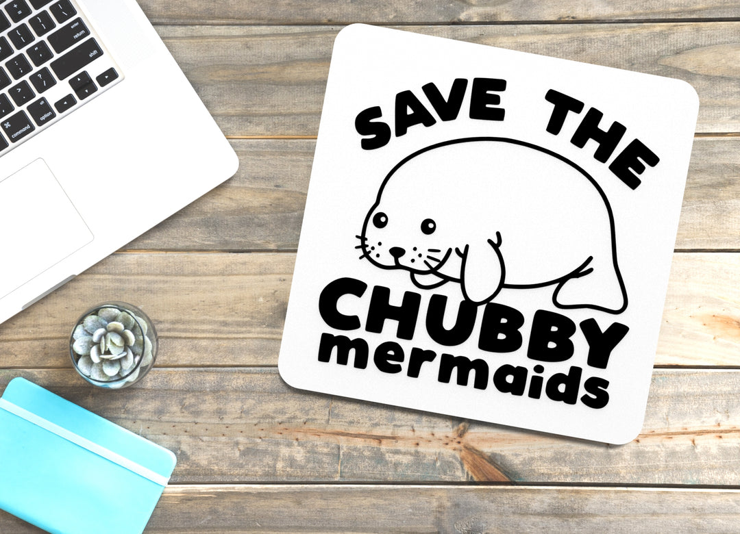 Save The Chubby Mermaids | Funny sign For Home or Office