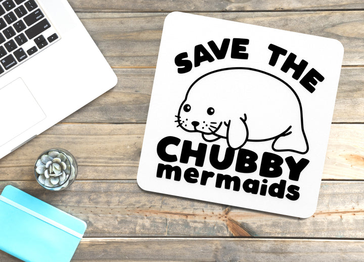Save The Chubby Mermaids | Funny sign For Home or Office