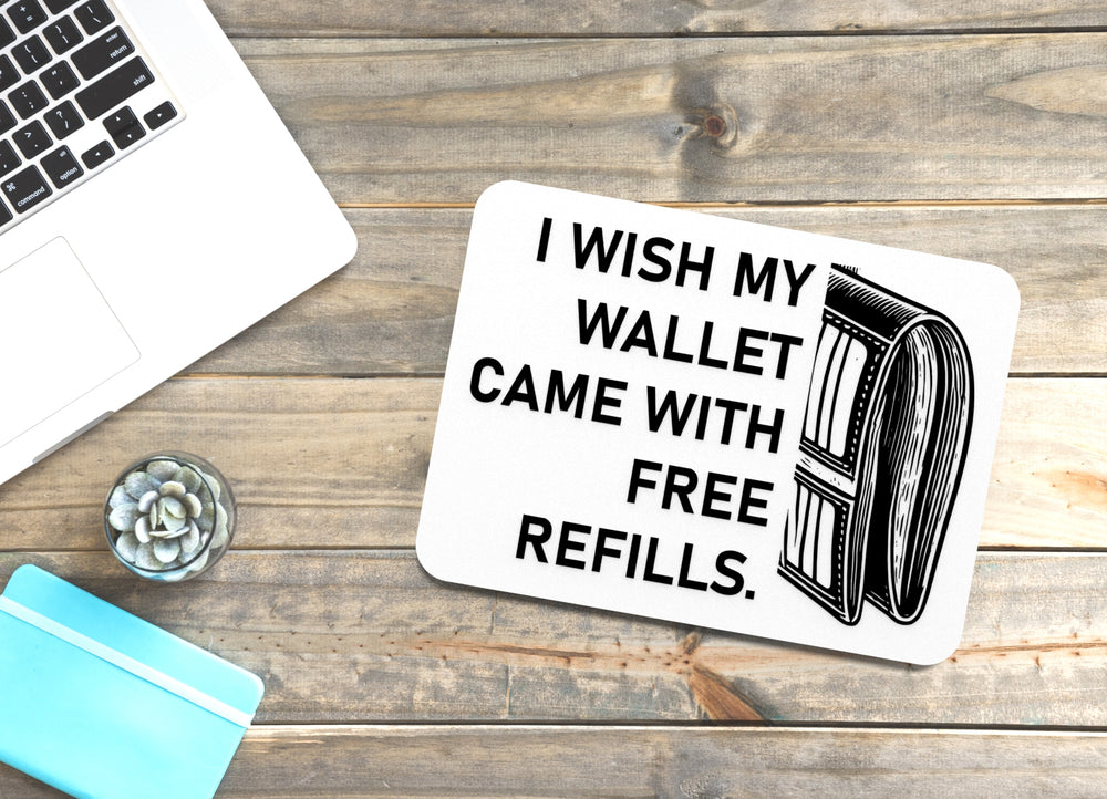 
  
  I Wish My Wallet Came With Free Refills | Funny Sign for Home or Office
  

