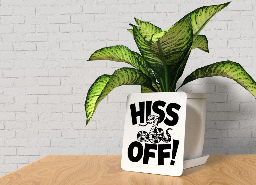 Hiss Off | Funny sign For Home or Office