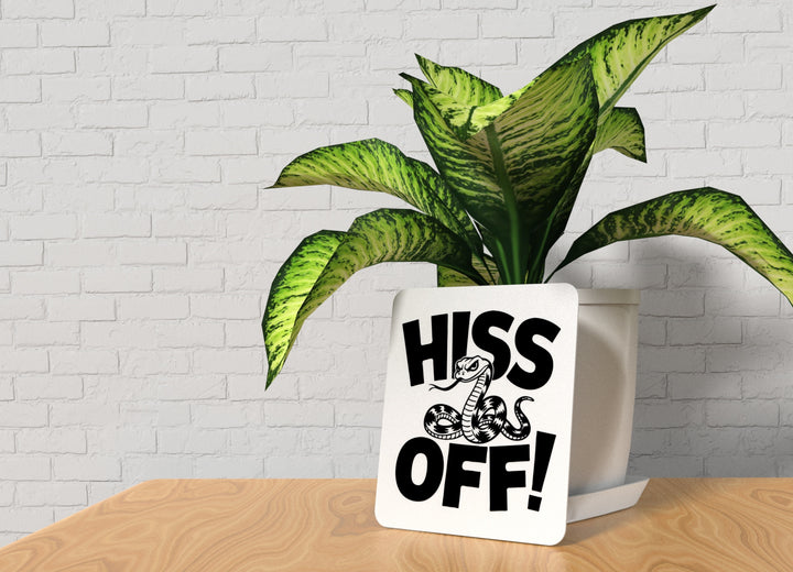 Hiss Off | Funny sign For Home or Office