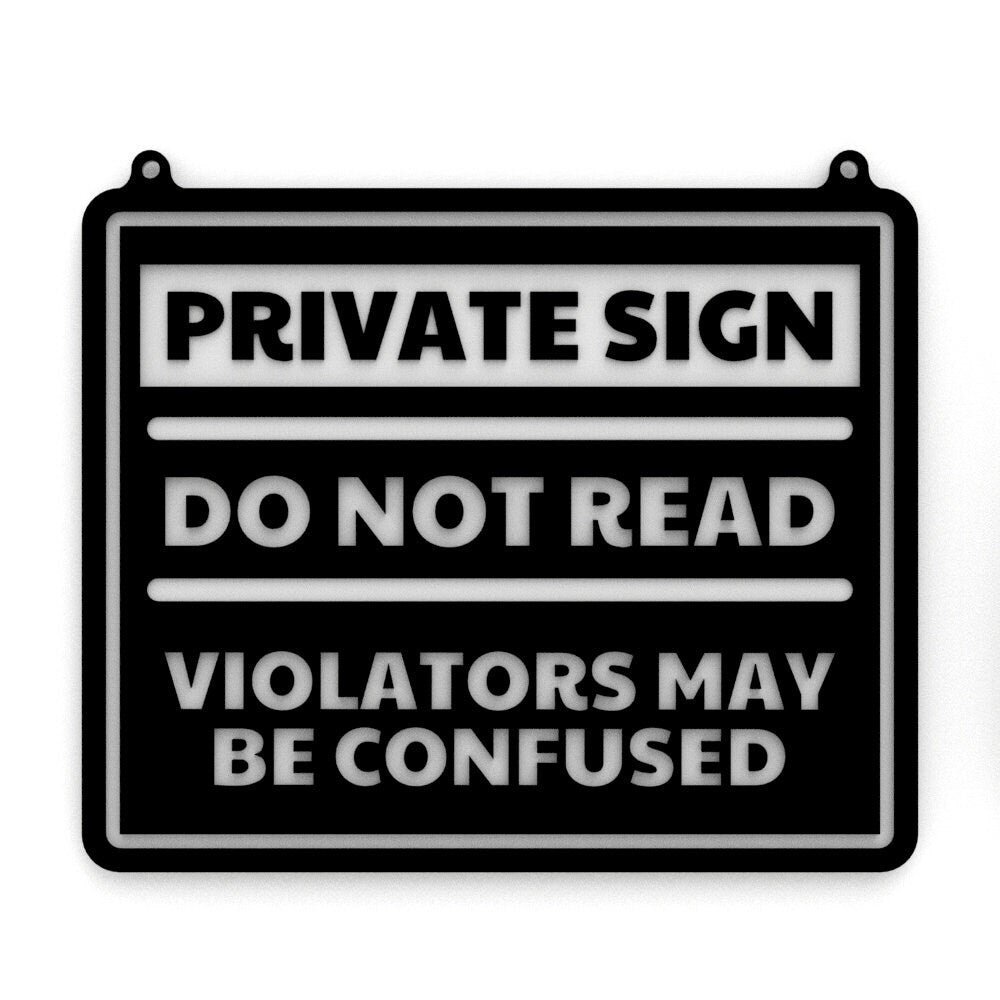 
  
  Funny Sign | Private Sign Do Not Read Violators May Be Confused
  
