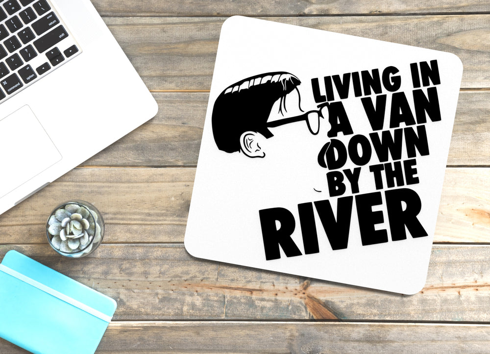 
  
  Living In A Van Down By The River | Funny sign For Home or Office
  
