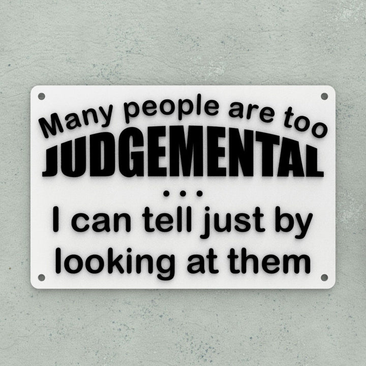 Funny Sign | Many People Are Too Judgmental I Can Tell Just By looking At Them
