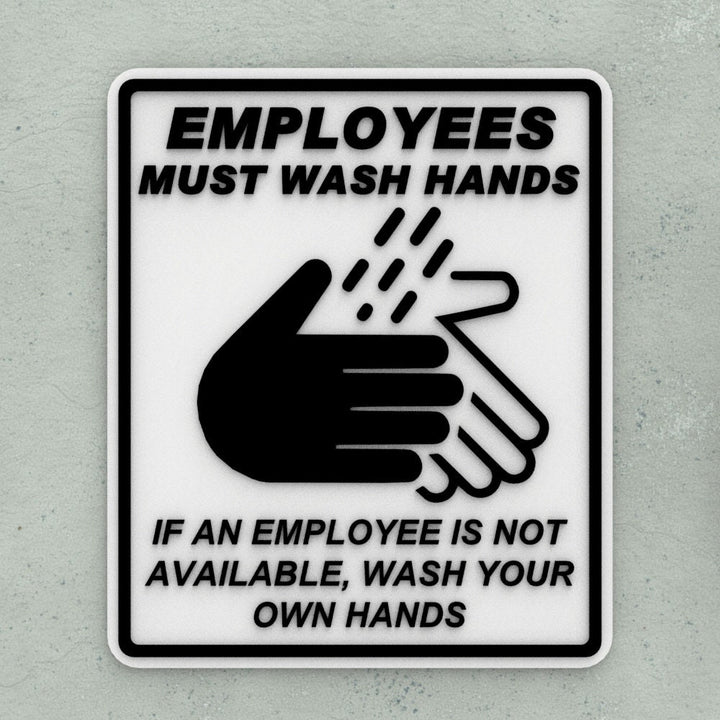 Funny Sign | Employees Must Wash Hands If an Employee, Wash your Own Hands